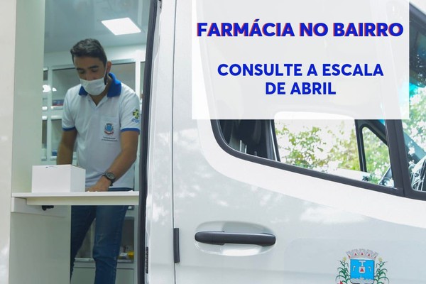 Programa que distribui medicamentos nos bairros já tem escala para o mês de abril; veja